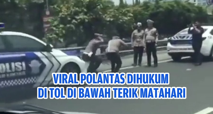 Viral Polantas Dihukum di Tol di Bawah Terik Matahari