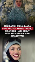 Geni Faruq Buka Suara Usai Ngotot Minta Thariq Dipanggil Haji, Sebut Bercandaan Ala Gen Halilintar