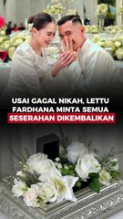 Usai Gagal Nikah, Lettu Fardhana Minta Semua Seserahan Dikembalikan