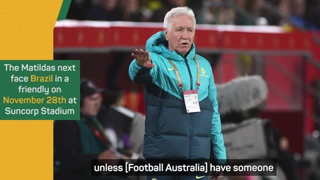 Australia's interim coach expects to remain in charge for upcoming Brazil friendlies