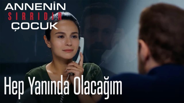 Hep Yanında Olacağım- Annenin Sırrıdır Çocuk 11. Bölüm