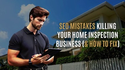 SEO Mistakes Killing Your Home Inspection Business (& How to Fix)