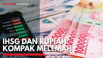 IHSG dan Rupiah Kompak Melemah