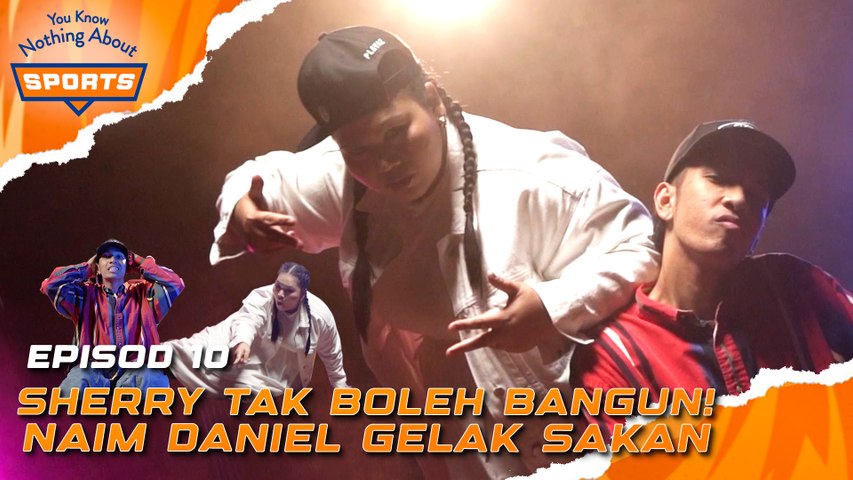 SHERRY TAK BOLEH BANGUN, NAIM DANIEL MACAM CACING | You Know Nothing About Sports | EPISOD 10