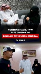 Kontrak Habis, TKW Asal Lombok Ini Dinikahi Pensiunan Jenderal di Arab