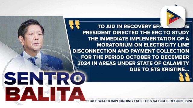 PBBM, ipinag-utos sa ERC na pag-aralan ang pagpapatupad ng moratorium sa paniningil sa kuryente ng mga nasalanta ng Bagyong #KristinePH hanggang Disyembre