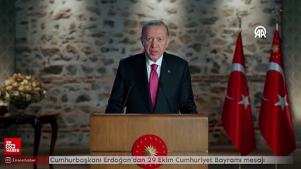 Cumhurbaşkanı Erdoğan'dan 29 Ekim Cumhuriyet Bayramı mesajı