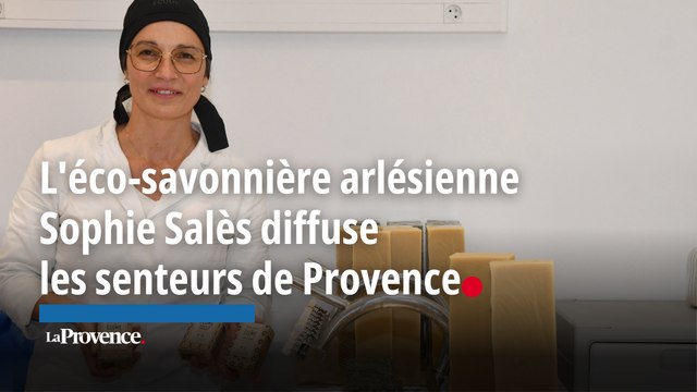 L'éco-savonnière arlésienne Sophie Salès diffuse les senteurs de Provence