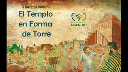 Historias Bíblicas - El templo en forma de Torre - La torre de Babel