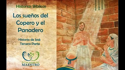 Historias Biblicas - José interpreta los Sueños del Copero y el Panadero del Faraon
