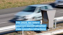 Les radars pourront bientôt pénaliser trois nouvelles infractions (et ça pourra coûter très cher)