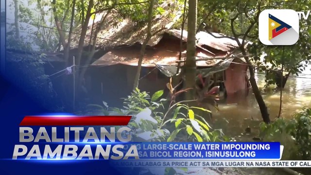 Pagtatayo ng large-scale water impounding facilities sa Bicol Region, isinusulong; Relief efforts para sa mga nasalanta ng bagyo, patuloy