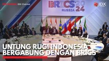 Untung Rugi Indonesia Bergabung dengan BRICS