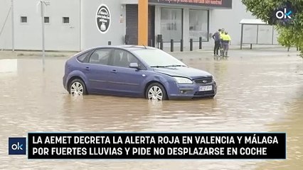 La AEMET decreta la alerta roja en Valencia y Málaga por fuertes lluvias y pide no desplazarse en coche