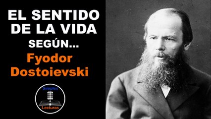 Fyodor Dostoievski · El Sentido de la Vida - 50