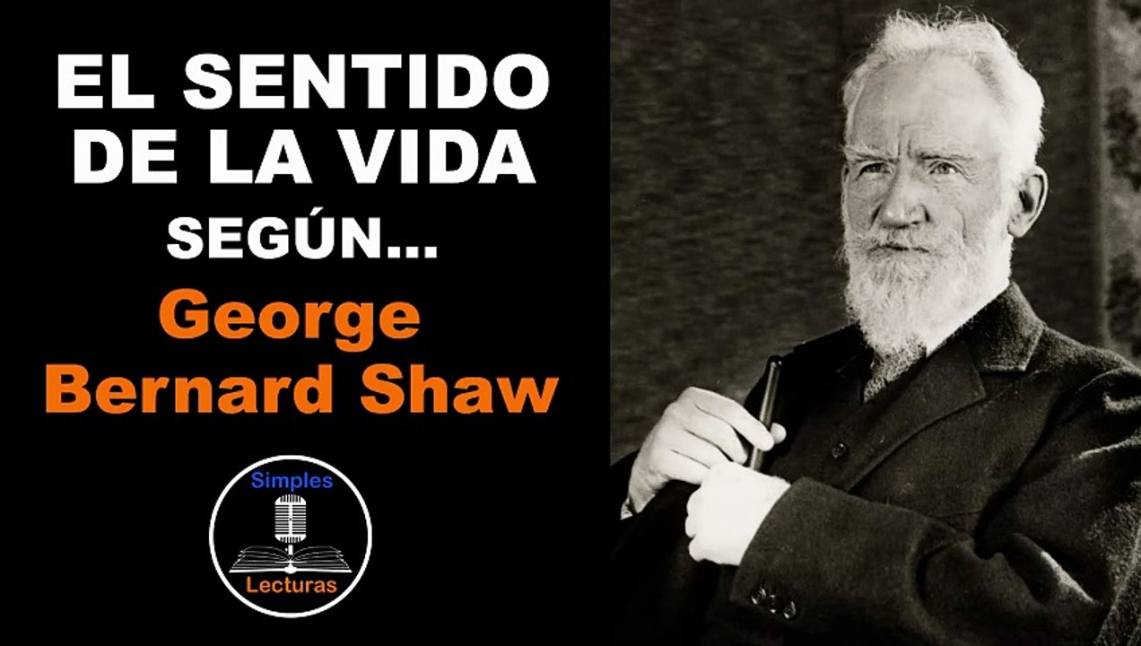 George Bernard Shaw · El Sentido de la Vida - 54