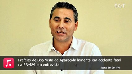 Em entrevista, Prefeito de Boa Vista da Aparecida lamenta acidente fatal na PR-484