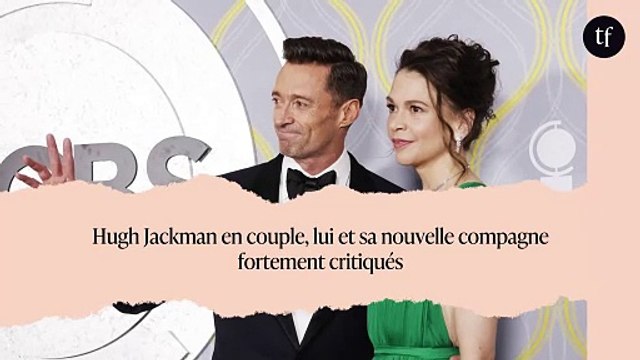 Hugh Jackman en couple, lui et sa nouvelle compagne fortement critiqués