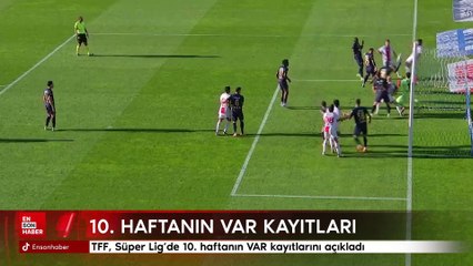 TFF, Süper Lig'de 10. haftanın VAR kayıtlarını açıkladı
