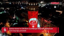 Galata Kulesi‘ne 29 Ekim Cumhuriyet Bayramı dolayısıyla Türk bayrağı yansıtıldı