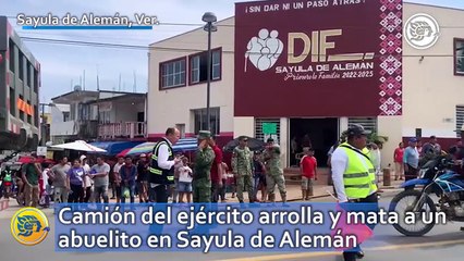 Camión del ejército arrolla y mata a un abuelito en Sayula de Alemán