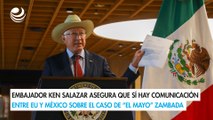 Embajador Ken Salazar asegura que sí hay comunicación entre EU y México sobre el caso de “El Mayo” Zambada