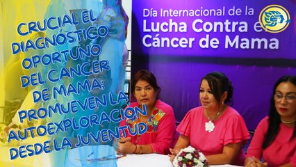 Crucial el diagnóstico oportuno del cáncer de mama; promueven la autoexploración desde la juventud