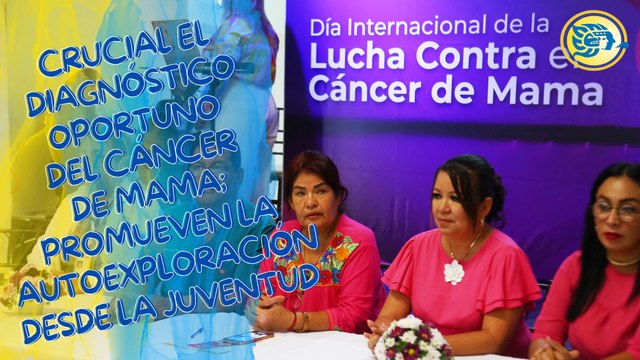 Crucial el diagnóstico oportuno del cáncer de mama; promueven la autoexploración desde la juventud