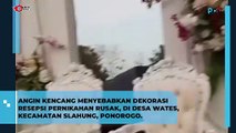 Angin Ribut Rusak Dekorasi Resepsi Pernikahan di Desa Wates Ponorogo