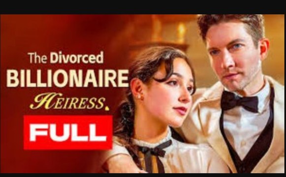 The Divorced Billionaire Heiress Full HD