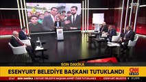 SON DAKİKA HABERİ... Esenyurt Belediye Başkanı Ahmet Özer tutuklandı