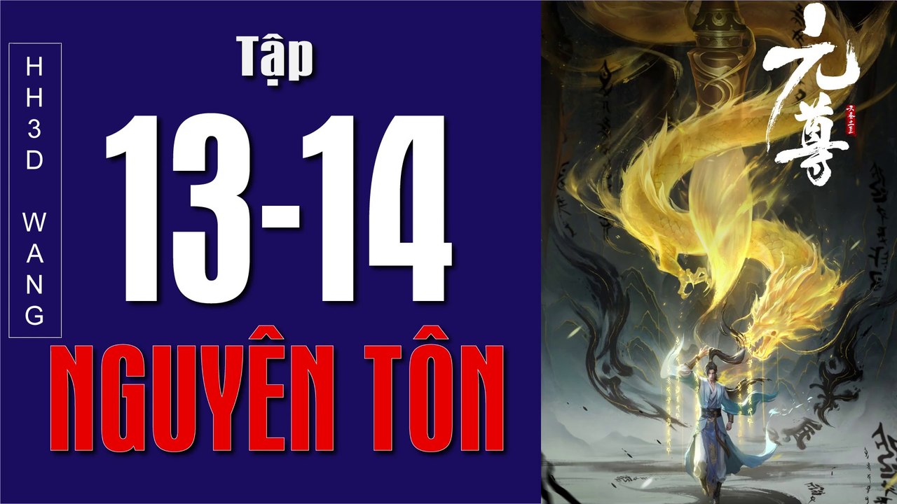 Nguyên Tôn -Dragon Prince Yuan - 元尊(Yuan Zun) 3D – Tập 13-14