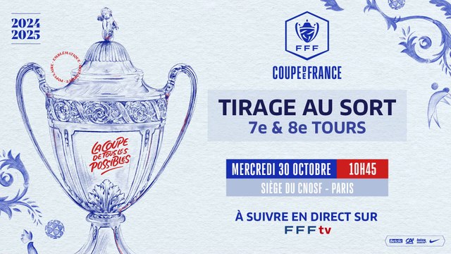 Le tirage du 7e tour de la Coupe de France 2024-2025 en replay