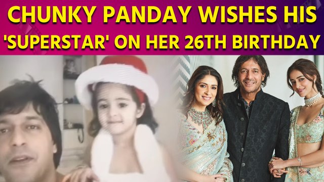 Chunky Panday wishes his 'superstar' Ananya Panday on her 26th birthday