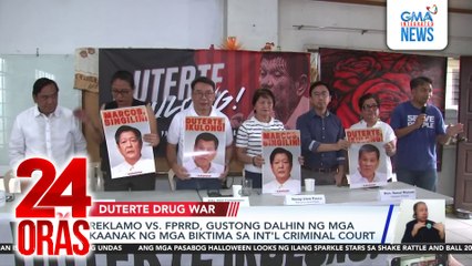 Reklamo vs. FPRRD, gustong dalhin ng mga kaanak ng biktima sa ICC | 24 Oras