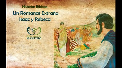 Historias Bíblicas - Un romance extraño - Isaac y Rebeca