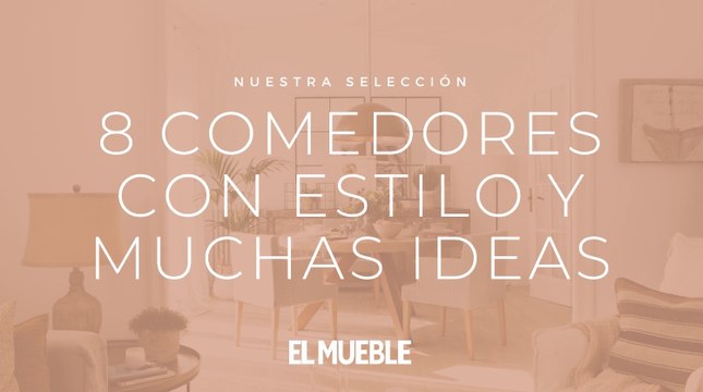 Decoración del comedor: 45 ideas y FOTOS fabulosas de la revista El Mueble (incluye vídeo)