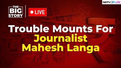Big Story |  Trouble Mounts For Journalist Mahesh Langa | NDTV Profi