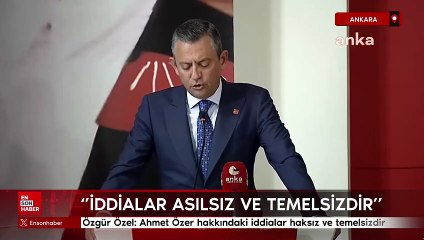 Özgür Özel: Ahmet Özer hakkındaki iddialar haksız ve temelsizdir