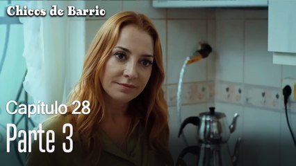 Capítulo 28 Parte 3- Chicos de Barrio