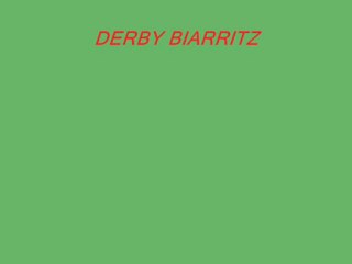 DERBY BIARRITZ BAYONNE.
