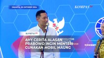 AHY Cerita Alasan Prabowo Ingin Maung Jadi Mobil Dinas Menteri