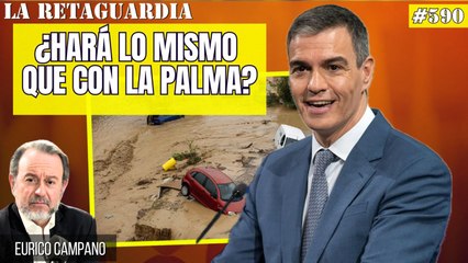 La Retaguardia #590: ¡La tragedia de Valencia coge a Sánchez en la India! ¿Hará lo mismo que con La Palma?