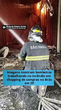 Imagens mostram bombeiros trabalhando no incêndio em shopping de compras no Brás em SP