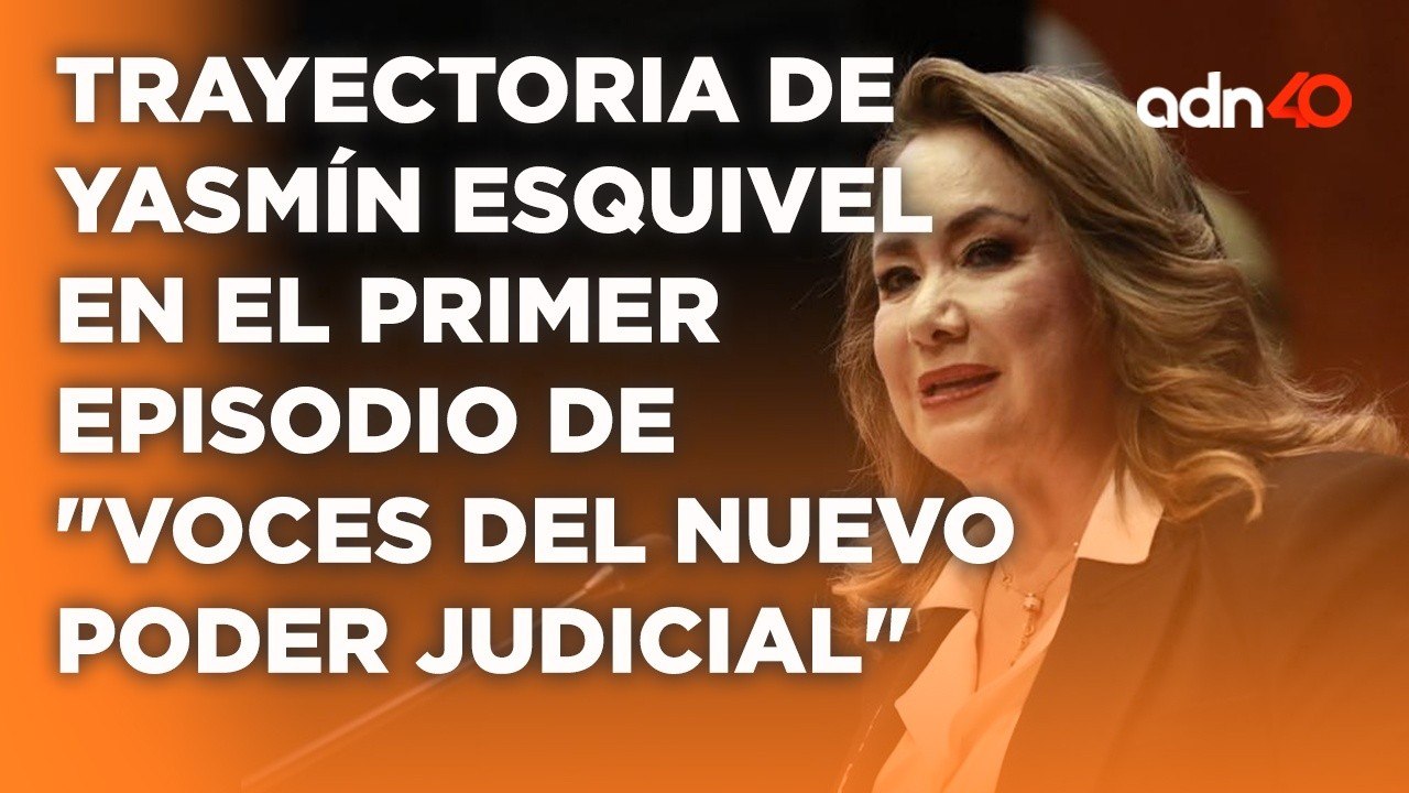 Primer capítulo de "Voces del nuevo Poder Judicial", cuenta la trayectoria de Yasmín Esquivel