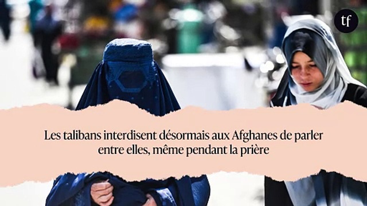 Les talibans interdisent désormais aux Afghanes de parler entre elles, même pendant la prière