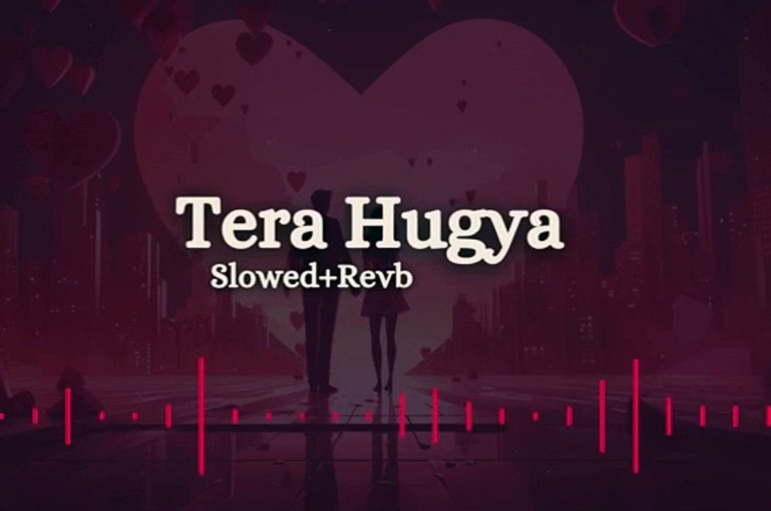 Tera Hugya _ slowed+Revb _ New songs 2024