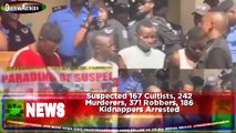 Suspected 167 Cultists, 242 Murderers, 371 Robbers, 186 Kidnappers Arrested