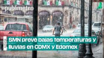 SMN prevé bajas temperaturas, lluvias aisladas en CDMX y chubascos para el Edomex