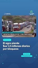 El agro pierde $us 1,3 millones diarios por bloqueos